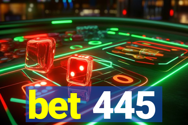 bet 445